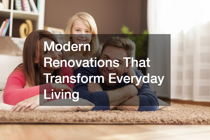 Modern Renovations That Transform Everyday Living