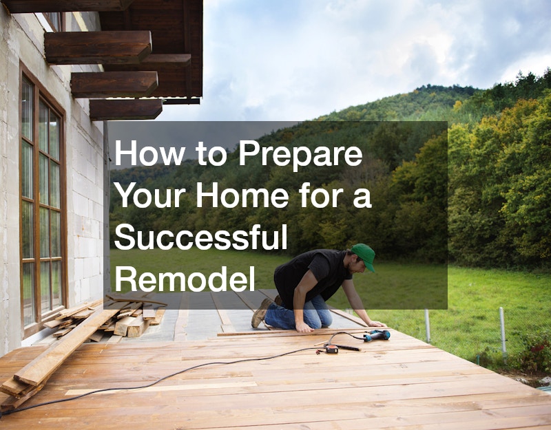 How to Prepare Your Home for a Successful Remodel