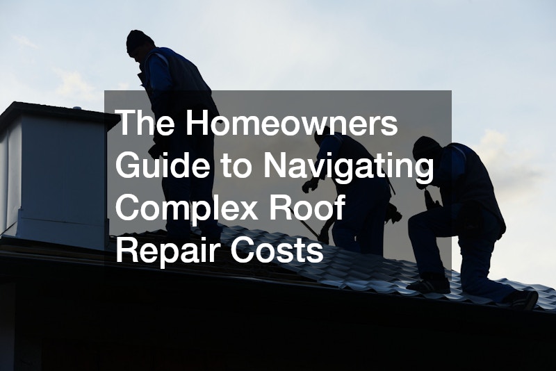 The Homeowners Guide to Navigating Complex Roof Repair Costs