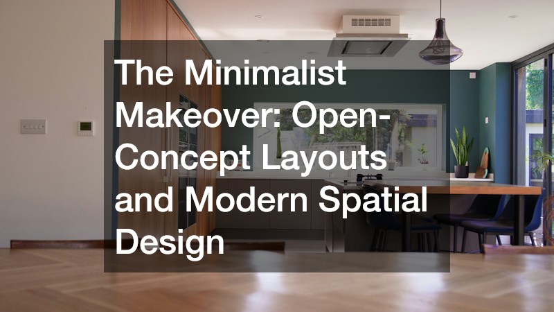 The Minimalist Makeover  Open-Concept Layouts and Modern Spatial Design